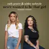 Carly Pearce & Ashley McBryde - Never Wanted To Be That Girl (Acoustic Version) - Single